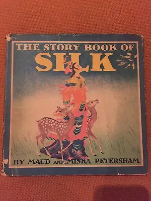 The Story Book Of Silk By Maud And Miska Petersham HC 1939 • $29.99