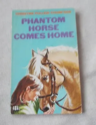 Childrens Book - Christine Pullein-Thompson - Phantom Horse Comes Home - P/b • £5