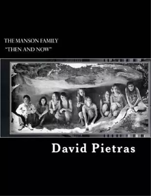 David Pietras The Manson Family  Then And Now  (Paperback) • $15.06