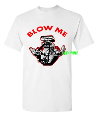 $19.99 • Buy BLOW ME T SHIRT Blown Hemi Big Block Blower V8 Drag Racing Muscle Car Hot Rod
