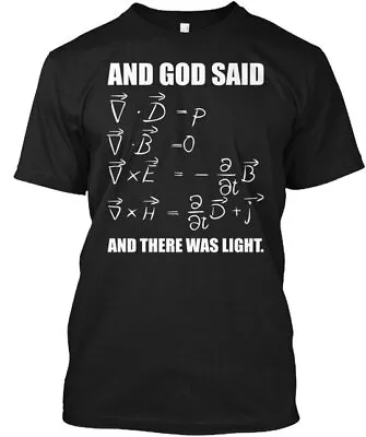 God Said Maxwell Equations And Then Ther - Good There T-Shirt • $22.57