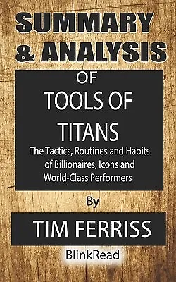 $23.31 • Buy Summary & Analysis Of Tools Of Titans By Tim Ferriss: The Tactics By Blinkread