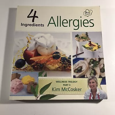 4 Ingredients Allergies Wellness Trilogy Part 3 Kim McCosker Paperback Cookbook • $5