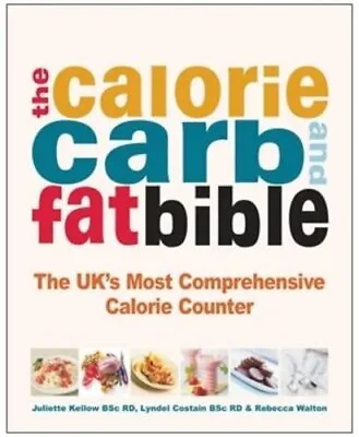 The Calorie Carb & Fat Bible: The UK's Most Comprehensive Calorie Counter [Pape • £6.19
