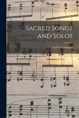 Ira David 1840-1908 Sankey Sacred Songs And Solos (Paperback) • £14.34
