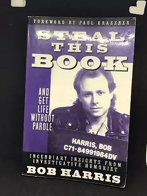 STEAL THIS BOOK: AND GET LIFE WITHOUT PAROLE By Bob Harris • $12