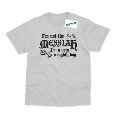 I'm Not The Messiah Inspired By Life Of Brian Printed T-Shirt • £9.95