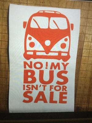 Vw Volkswagen Van Camper Bus No My Bus Isn’t For Sale Vinyl Decal Sticker • $5