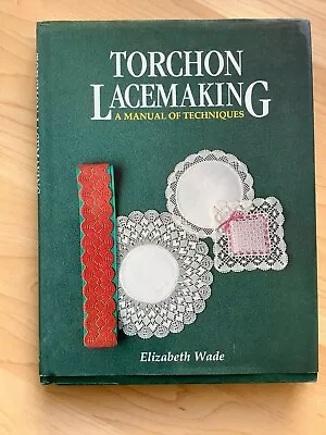 Torchon Lacemaking Hardback Book Elizabeth Wade Manual Techniques Patterns • £2.95