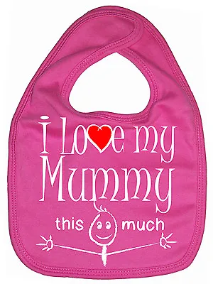 Mummy Baby Bib  I Love My Mummy This Much  Birthday Christmas Mum Mother's Day • £6.99