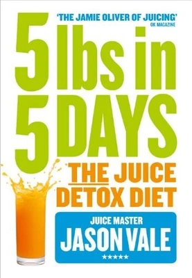 5lbs In 5 Days The Juice Detox Diet By The Juice Master Jason Vale (Paperback) • £4.99