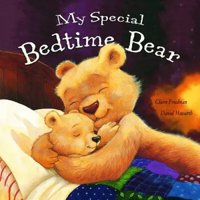 My Special Bedtime Bear By Claire FreedmanDaniel Howarth. 9781862337701 • £3.50