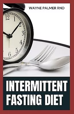 Intermittent Fasting Diet Convincing Guide Lose Weight An By Palmer Rnd Wayne • $31.46