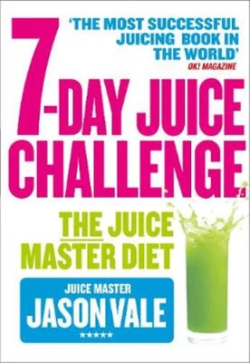 7-Day Juice Challenge: The Juice Master Diet Vale Jason Used; Good Book • £3.39