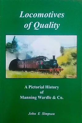Locomotives Of Quality: A Pictorial History Of Manning Wardle & Co. (2000) • £6.95