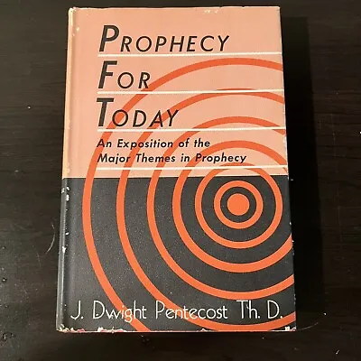 Prophecy For Today A Discussion Of Major Themes Of Prophecy 1961 HCDJ Pentecost • $14.99