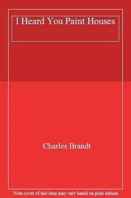 I Heard You Paint Houses-Charles Brandt 9781473651524 • £3.51