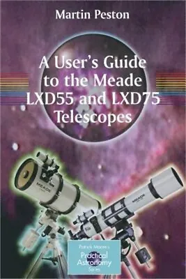 A User's Guide To The Meade LXD55 And LXD75 Telescopes (Paperback Or Softback) • $34.79