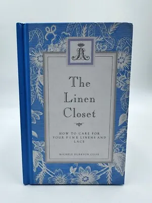 The Linen Closet How To Care For Your Fine Linens And Lace 1st Edition • $7.85