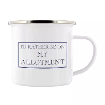 I’d Rather Be On My Allotment Enamel Mug • £8.99