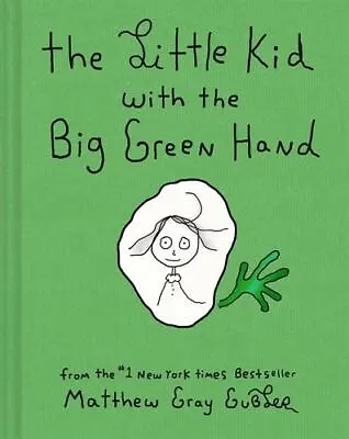 The Little Kid With The Big Green Hand By Gubler Matthew Gray [Hardcover] • $18.83