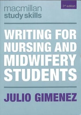 Writing For Nursing And Midwifery Students By Julio Gimenez 9781137531186 • £17