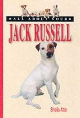 All About Your Jack Russell (All Abou... Atter Sheila • £3.50
