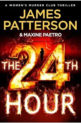 James Patterson The 24th Hour: Women’s Murder Club 24) FREE SHIPPING • £8.99