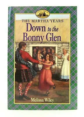 DOWN TO THE BONNY GLEN Melissa Wiley Martha Years PB 2001 3rd Printing L2 • $50