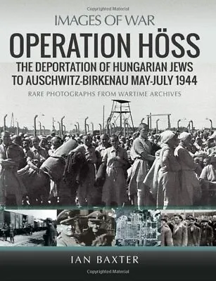 £13.87 • Buy Operation Hoss: The Deportation Of Hungarian Jews To Auschwitz May-July 1944 (Im