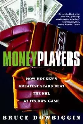Money Players: How Hockeys Greatest Stars Beat The NHL At Its Own Game - GOOD • $6