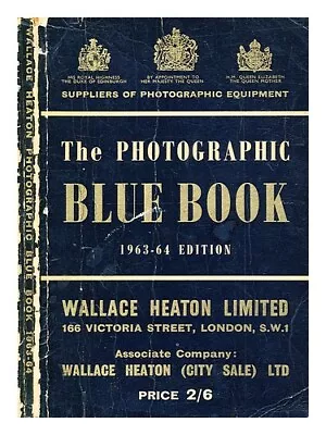 HEATON WALLACE [COMPILER] The Photographic Blue Book 1963-64 1963 Paperback • £26.39