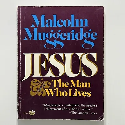 Jesus The Man Who Lives By Malcolm Muggeridge • $4.95