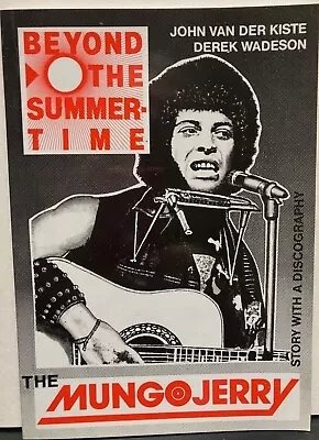 BEYOND THE SUMMERTIME: The Mungo Jerry Story Van Der Kiste And Wadeson • £7