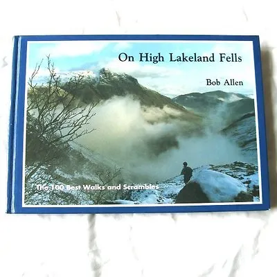 On High Lakeland Fells: The 100 Best Walks And Scrambles By Bob Allen • £2.74