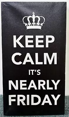 Keep Calm It's Nearly Friday Canvas Hanging Framed Print Art Wall Plaque 25x45cm • £12.99