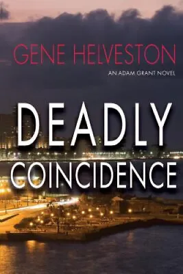 $38.73 • Buy Deadly Coincidence (An Adam Grant Novel) By Gene Helveston