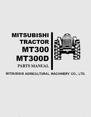 Tractor Service PARTS Manual Mitsubishi MT300 & MT300D -2 Wheel & 4WD -170 Pages • $23