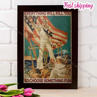 $15.32 • Buy Us Navy Everything Will Kill You So Choose Something Fun Poster Prints Poster...