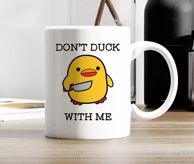 Don't Duck With Me Mug Funny Duck Mug Cup 11oz Gift For Dad Funny Dad Gift • $11.99