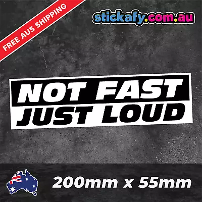 Not Fast Just Loud Sticker - Funny Laptop Car Window Bumper JDM 4x4 Decal • $4.95