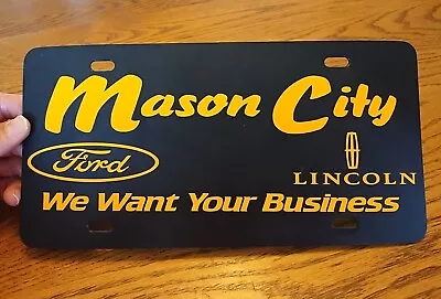 MASON CITY IOWA LINCOLN FORD Plastic Dealer License Plate WE WANT YOUR BUSINESS  • $24.99