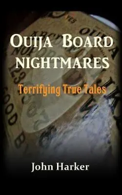 $9.20 • Buy Ouija Board Nightmares : Terrifying True Tales, Paperback By Harker, John, Li...