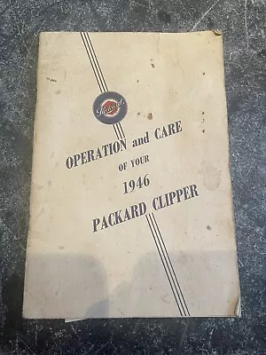 1946 Packard Clipper Owners Manual OPERATION & CARE OF YOUR 46 PACKARD CLIPPER • $16