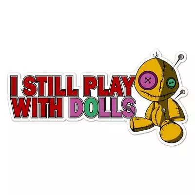 Play With Voodoo Dolls Vinyl Decal Sticker Indoor Outdoor 3 Sizes #8229 • $5.95