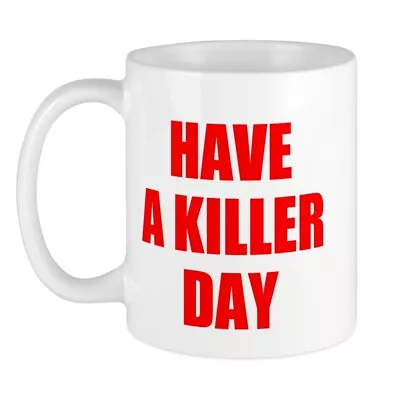 CafePress Dexter's Have A Killer Day Mug 11 Oz Ceramic Mug (950536843) • $14.99