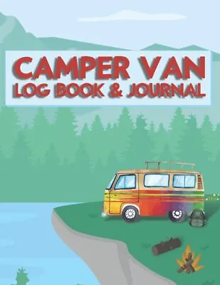 Camper Van Log Book And Journal: Keep A Record Of All Your Van Life Adventures • £7.81