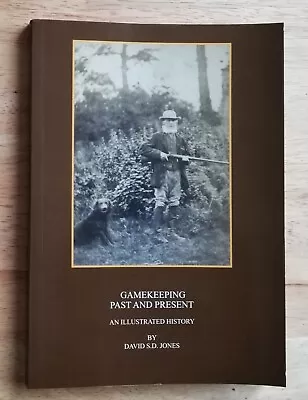 `GAMEKEEPING PAST & PRESENT` - 2009; D. Jones. SIGNED;  COUNTRY PURSUITS • £12.95