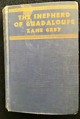 $6.50 • Buy Zane Grey's The Shepherd Of Guadaloupe Harper And Brothers 1930 1st Edition 