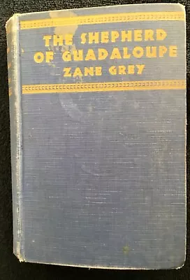 $6.50 • Buy Zane Grey's The Shepherd Of Guadaloupe Harper And Brothers 1930 1st Edition 